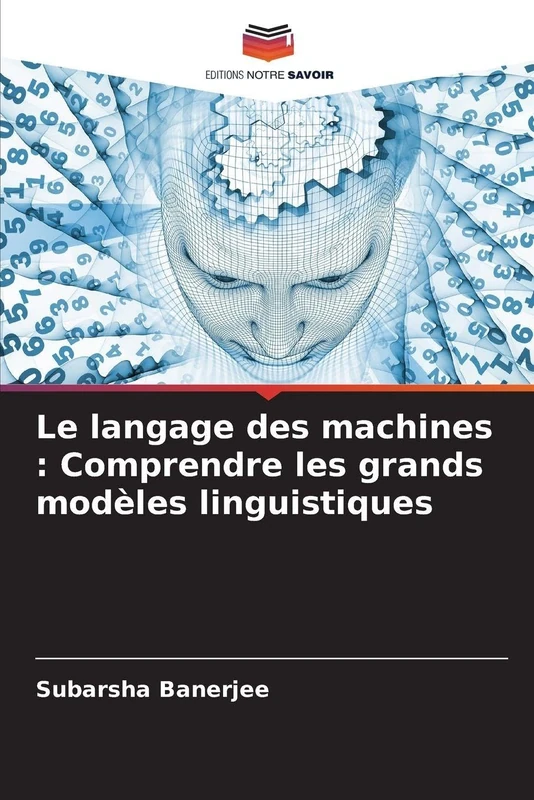Le langage des machines: Comprendre les grands modèles linguistiques