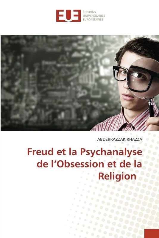 Freud et la Psychanalyse de l'Obsession et de la Religion