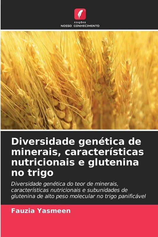 Diversidade genética de minerais, características nutricionais e glutenina no trigo: Diversidade genética do teor de minerais, características ... de alto peso molecular no trigo panificável