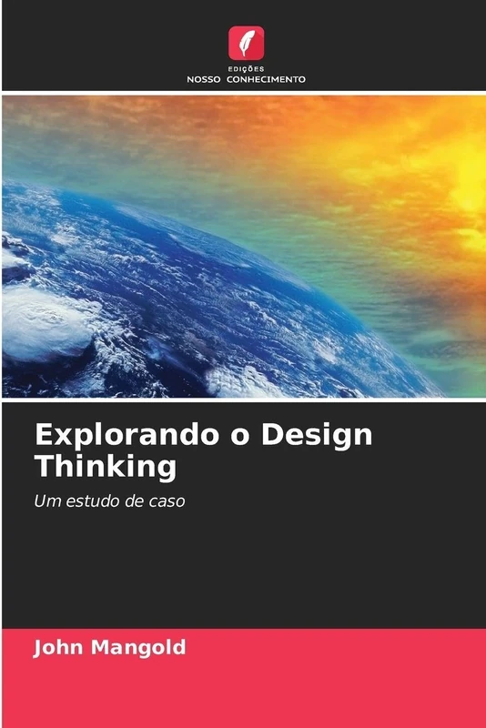 Explorando o Design Thinking: Um estudo de caso