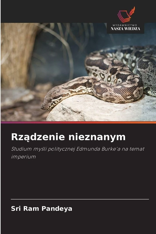 Rządzenie nieznanym: Studium my¿li politycznej Edmunda Burke'a na temat imperium