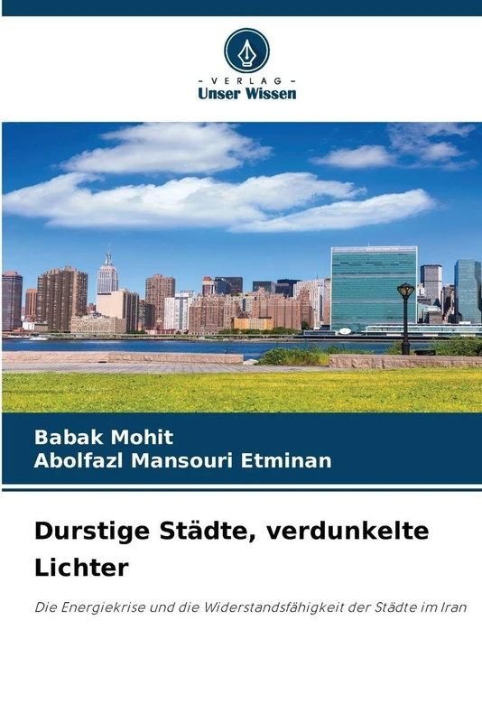 Durstige Städte, verdunkelte Lichter: Die Energiekrise und die Widerstandsfähigkeit der Städte im Iran