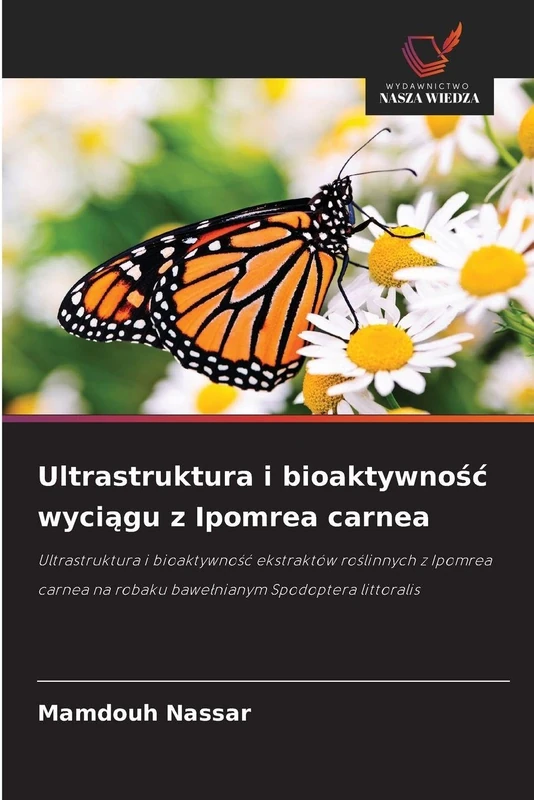 Ultrastruktura i bioaktywnośc wyciągu z Ipomrea carnea: Ultrastruktura i bioaktywno¿¿ ekstraktów ro¿linnych z Ipomrea carnea na robaku bawe¿nianym Spodoptera littoralis - Image 1