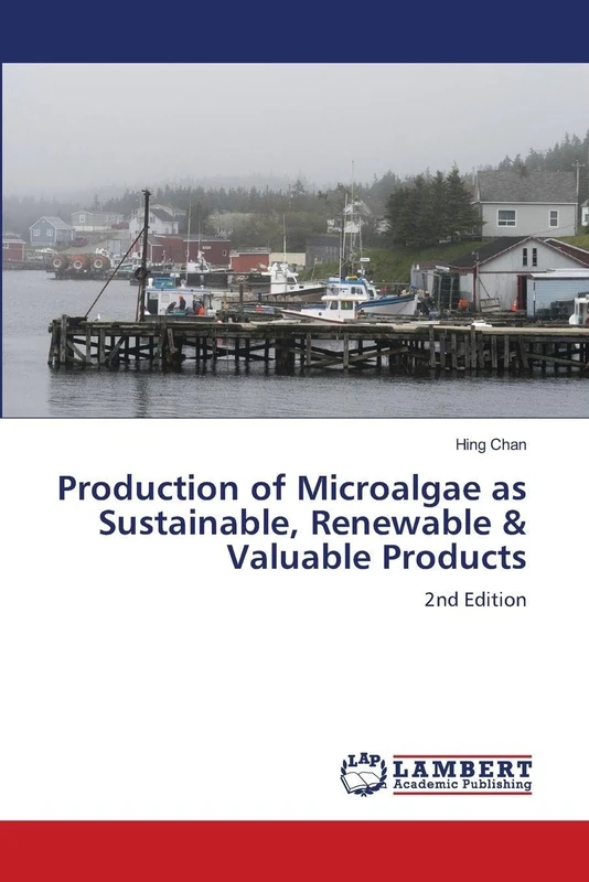 Production of Microalgae as Sustainable, Renewable & Valuable Products: 2nd Edition