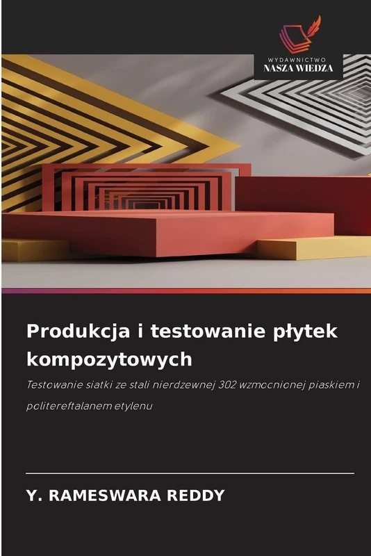 Produkcja i testowanie plytek kompozytowych: Testowanie siatki ze stali nierdzewnej 302 wzmocnionej piaskiem i politereftalanem etylenu