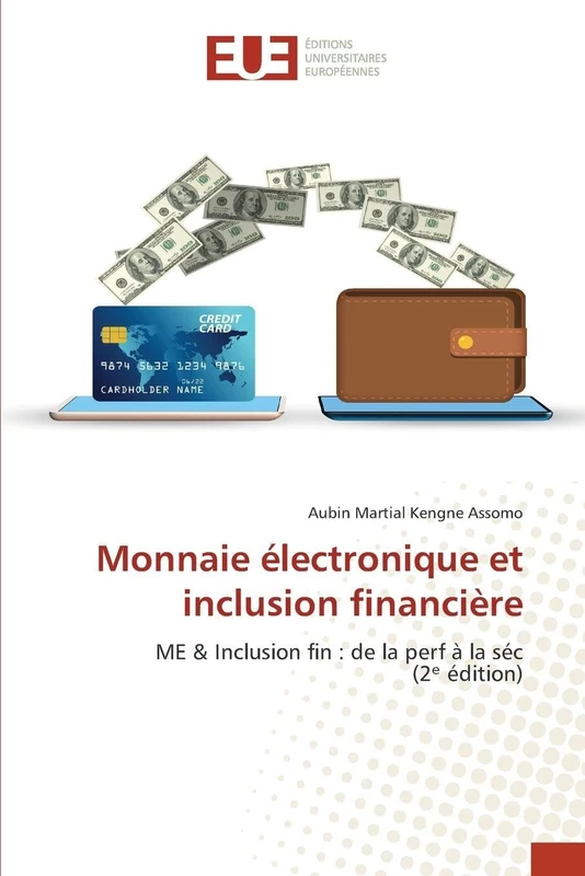 Monnaie électronique et inclusion financière: ME & Inclusion fin : de la perf à la séc(2¿ édition)