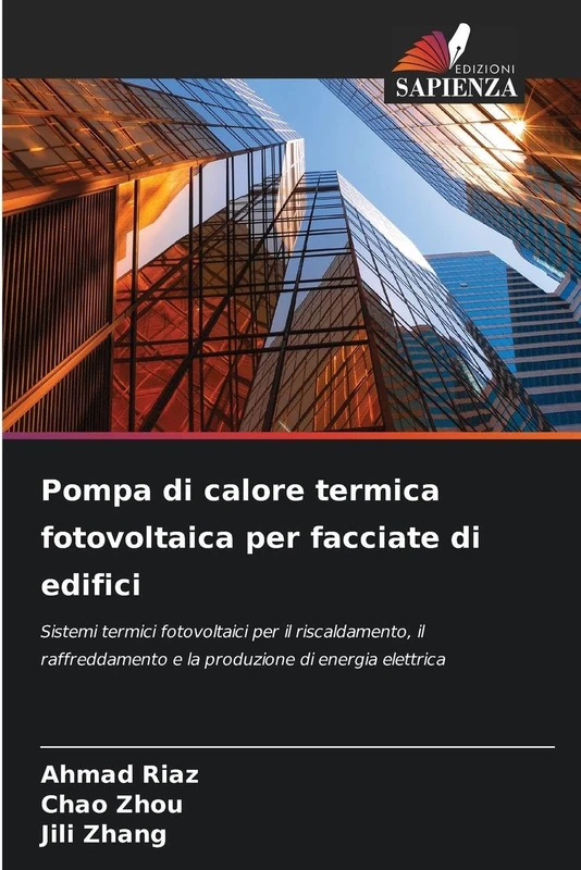 Pompa di calore termica fotovoltaica per facciate di edifici: Sistemi termici fotovoltaici per il riscaldamento, il raffreddamento e la produzione di energia elettrica