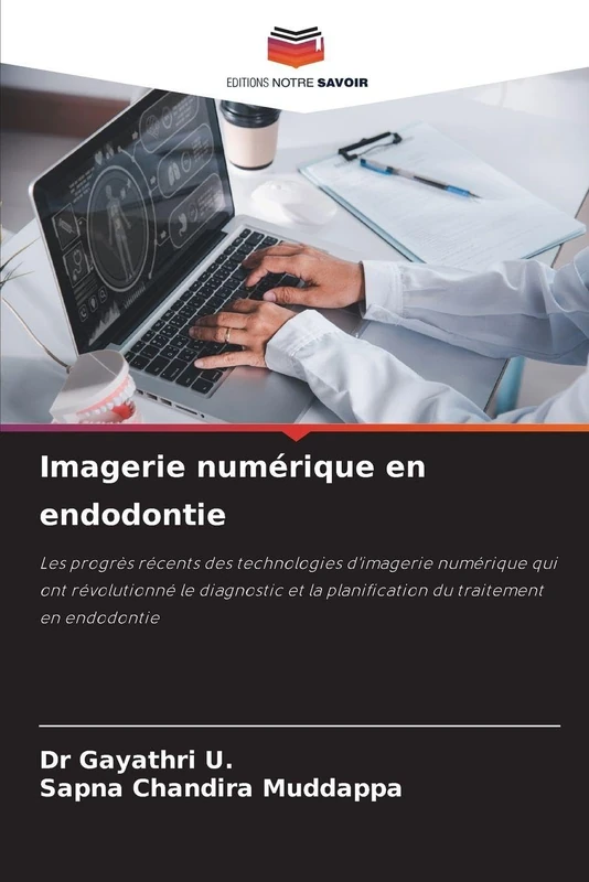 Imagerie numérique en endodontie: Les progrès récents des technologies d'imagerie numérique qui ont révolutionné le diagnostic et la planification du traitement en endodontie