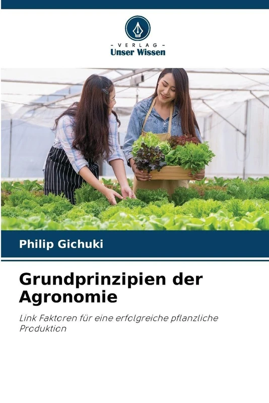 Grundprinzipien der Agronomie: Link Faktoren für eine erfolgreiche pflanzliche Produktion