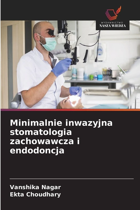 Minimalnie inwazyjna stomatologia zachowawcza i endodoncja