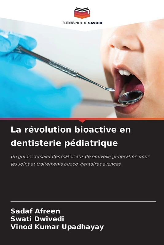 La révolution bioactive en dentisterie pédiatrique: Un guide complet des matériaux de nouvelle génération pour les soins et traitements bucco-dentaires avancés