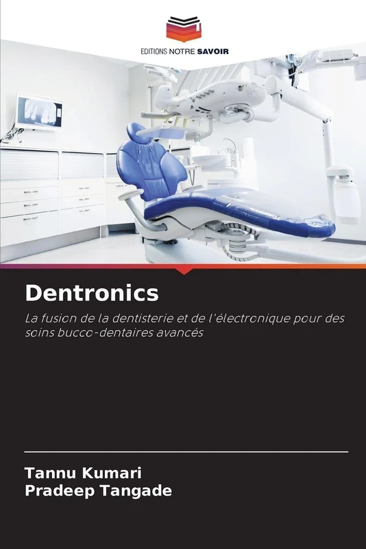 Dentronics: La fusion de la dentisterie et de l'électronique pour des soins bucco-dentaires avancés