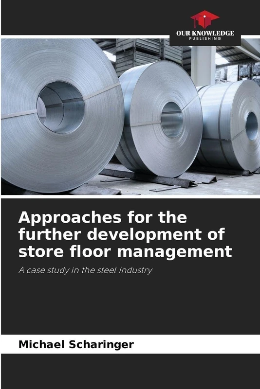Approaches for the further development of store floor management: A case study in the steel industry
