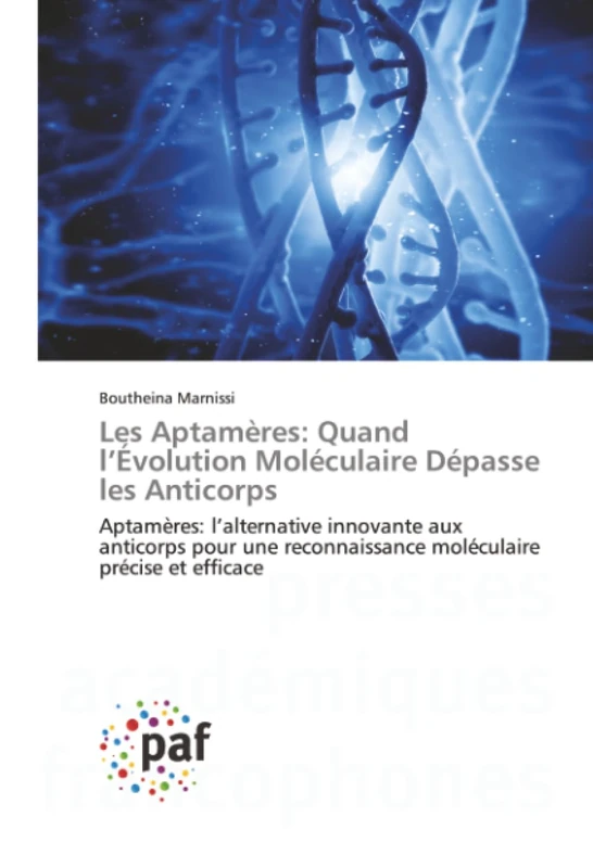 Les Aptamères: Quand l’Évolution Moléculaire Dépasse les Anticorps: Aptamères: l’alternative innovante aux anticorps pour une reconnaissance moléculaire précise et efficace