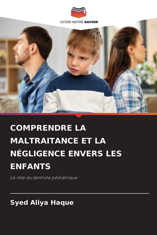 Comprendre La Maltraitance Et La Négligence Envers Les Enfants: Le rôle du dentiste pédiatrique