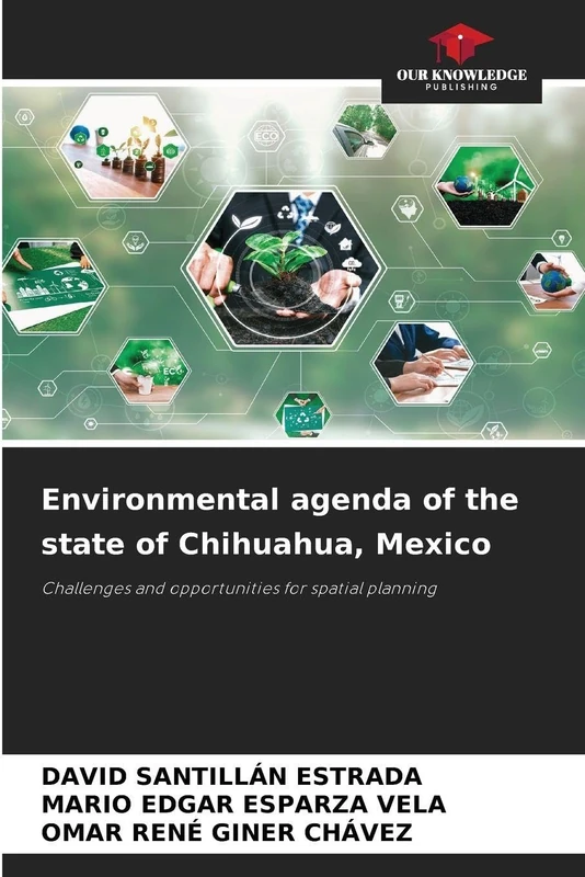 Environmental agenda of the state of Chihuahua, Mexico: Challenges and opportunities for spatial planning