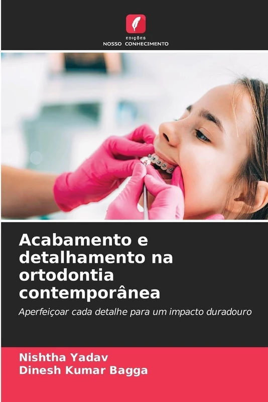 Acabamento e detalhamento na ortodontia contemporânea: Aperfeiçoar cada detalhe para um impacto duradouro