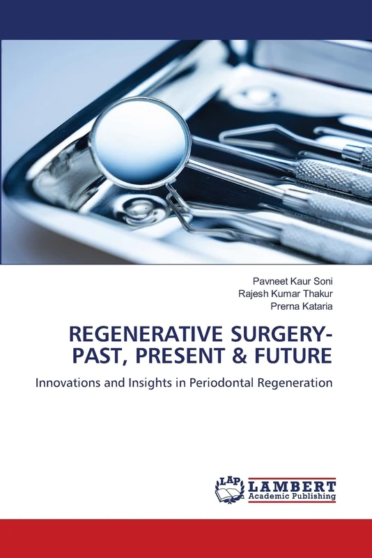Regenerative Surgery- Past, Present & Future: Innovations and Insights in Periodontal Regeneration