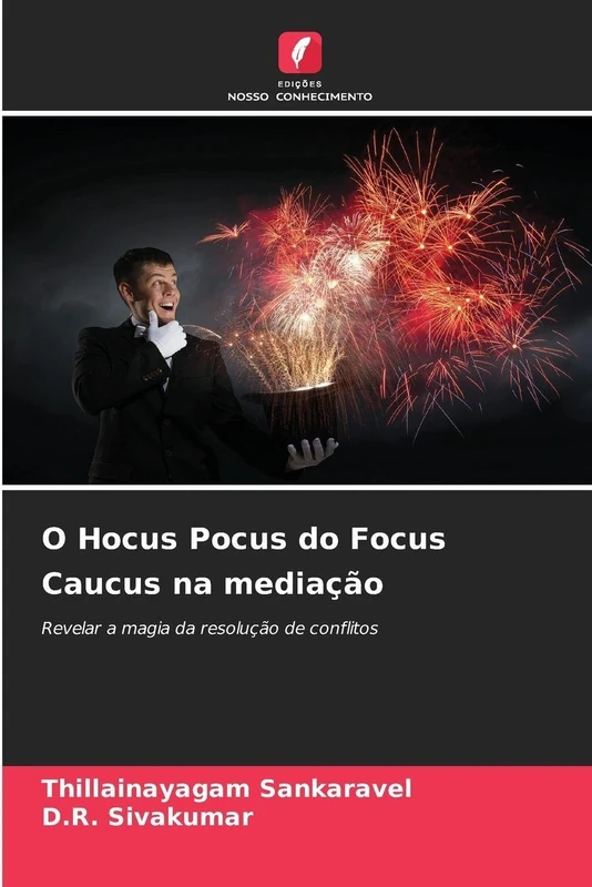 O Hocus Pocus do Focus Caucus na mediação: Revelar a magia da resolução de conflitos