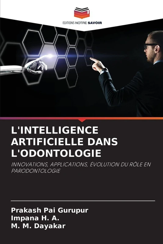 L'Intelligence Artificielle Dans l'Odontologie: INNOVATIONS, APPLICATIONS, ÉVOLUTION DU RÔLE EN PARODONTOLOGIE