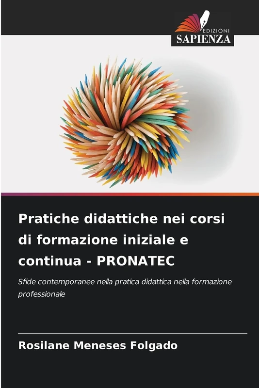 Pratiche didattiche nei corsi di formazione iniziale e continua - PRONATEC: Sfide contemporanee nella pratica didattica nella formazione professionale