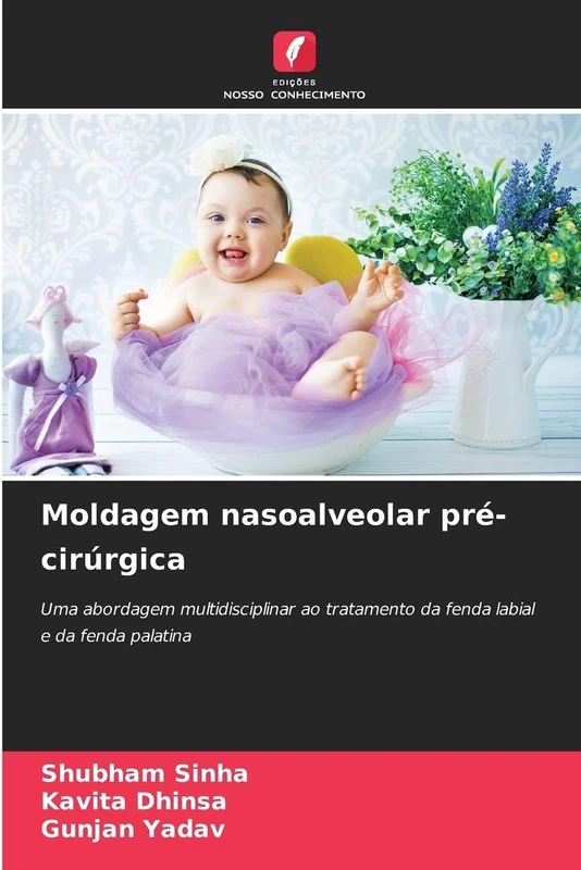 Moldagem nasoalveolar pré-cirúrgica: Uma abordagem multidisciplinar ao tratamento da fenda labial e da fenda palatina