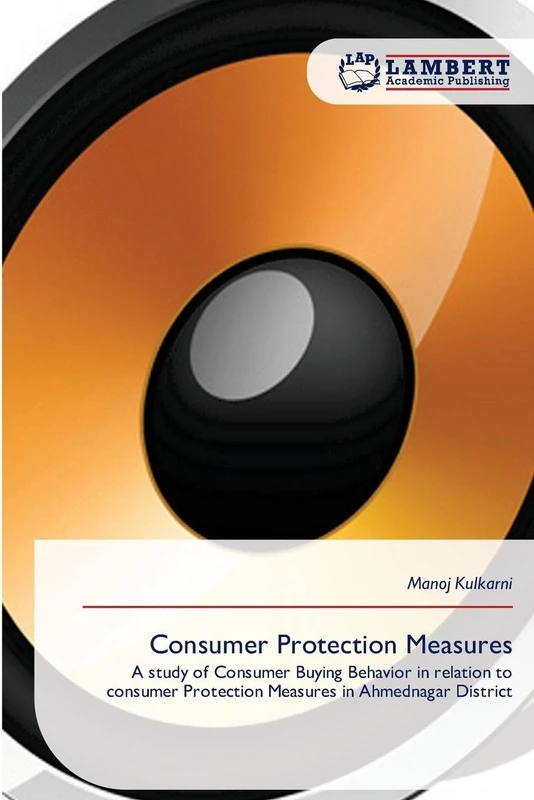 Consumer Protection Measures: A study of Consumer Buying Behavior in relation to consumer Protection Measures in Ahmednagar District