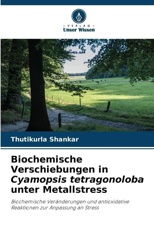 Biochemische Verschiebungen in Cyamopsis tetragonoloba unter Metallstress: Biochemische Veränderungen und antioxidative Reaktionen zur Anpassung an Stress