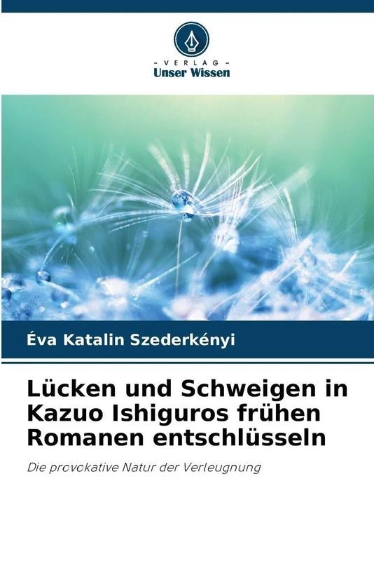 Lücken und Schweigen in Kazuo Ishiguros frühen Romanen entschlüsseln: Die provokative Natur der Verleugnung