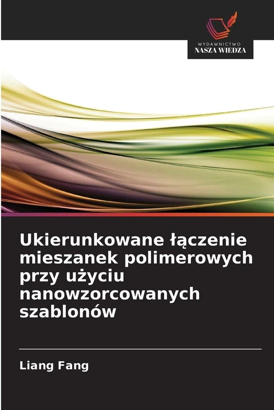 Ukierunkowane lączenie mieszanek polimerowych przy użyciu nanowzorcowanych szablonów