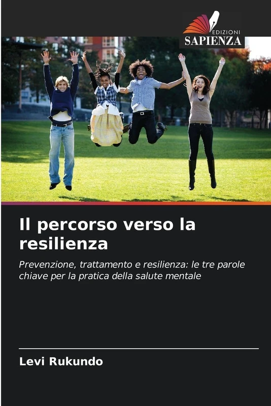 Il percorso verso la resilienza: Prevenzione, trattamento e resilienza: le tre parole chiave per la pratica della salute mentale