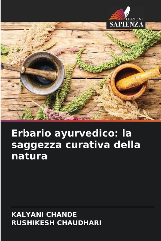 Erbario ayurvedico: la saggezza curativa della natura