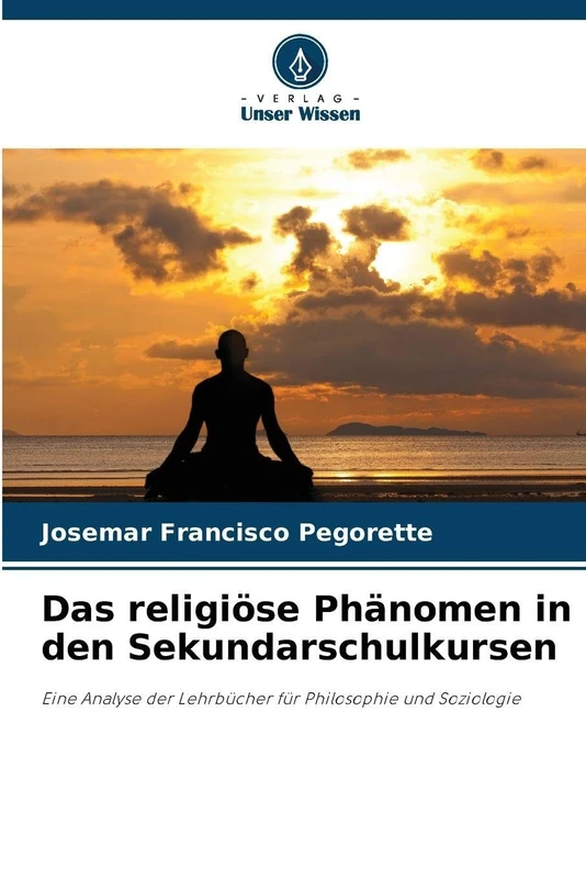 Das religiöse Phänomen in den Sekundarschulkursen: Eine Analyse der Lehrbücher für Philosophie und Soziologie
