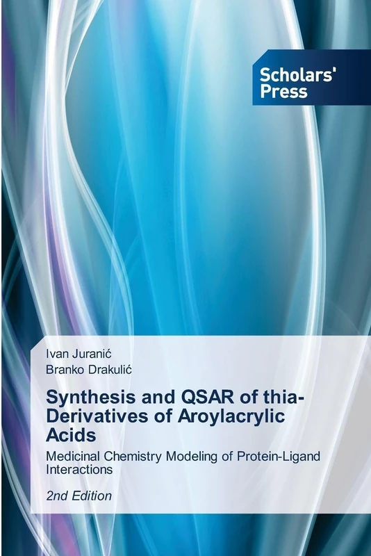 Synthesis and QSAR of thia-Derivatives of Aroylacrylic Acids: Medicinal Chemistry Modeling of Protein-Ligand Interactions2nd Edition