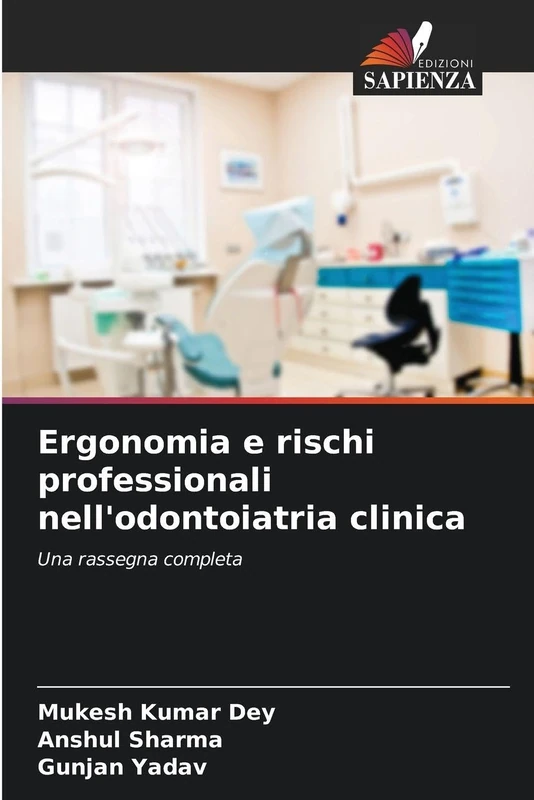 Ergonomia e rischi professionali nell'odontoiatria clinica: Una rassegna completa