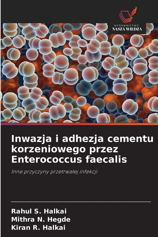 Inwazja i adhezja cementu korzeniowego przez Enterococcus faecalis: Inne przyczyny przetrwałej infekcji