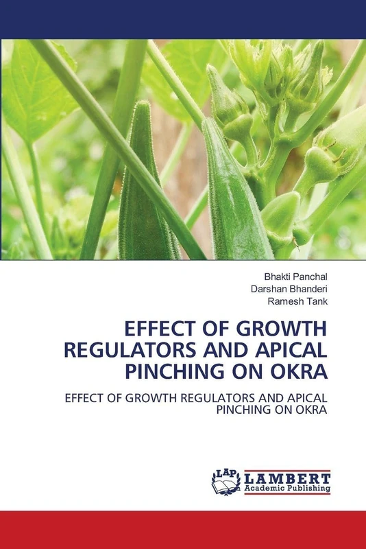 EFFECT OF GROWTH REGULATORS AND APICAL PINCHING ON OKRA: EFFECT OF GROWTH REGULATORS AND APICAL PINCHING ON OKRA