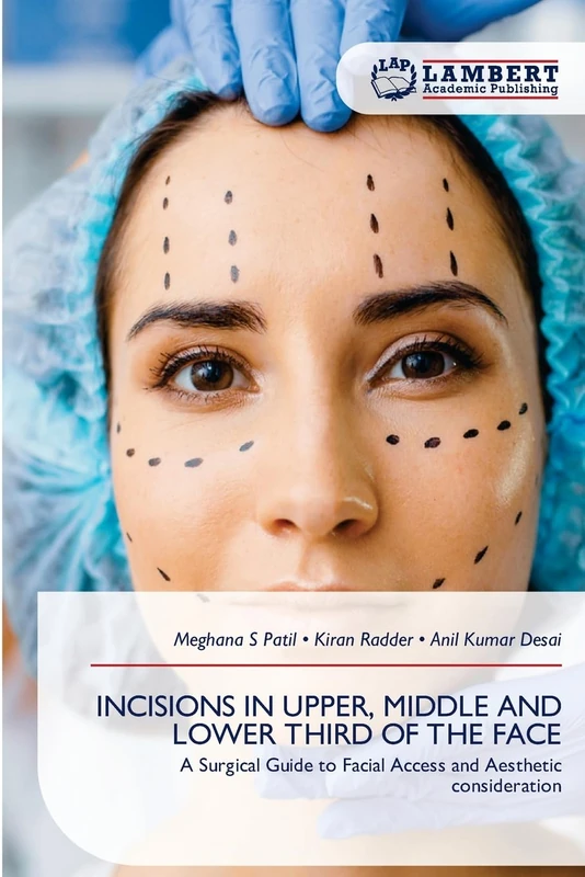 Incisions in Upper, Middle and Lower Third of the Face: A Surgical Guide to Facial Access and Aesthetic consideration