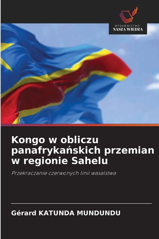 Kongo w obliczu panafrykańskich przemian w regionie Sahelu: Przekraczanie czerwonych linii wasalstwa