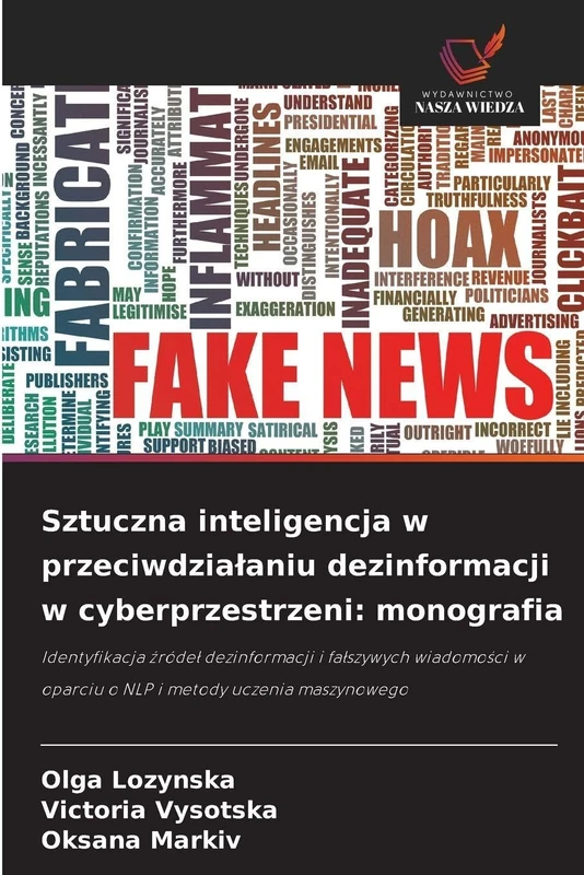 Sztuczna inteligencja w przeciwdzialaniu dezinformacji w cyberprzestrzeni: monografia