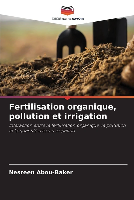 Fertilisation organique, pollution et irrigation: Interaction entre la fertilisation organique, la pollution et la quantité d'eau d'irrigation