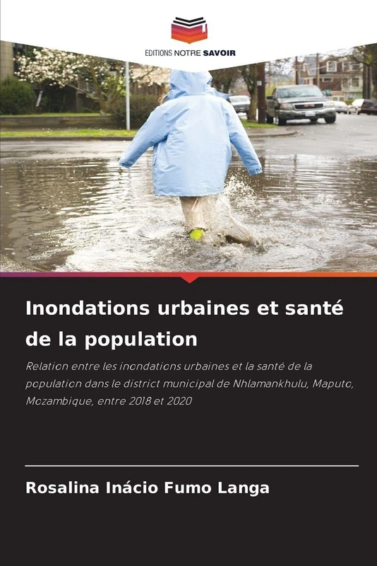 Inondations urbaines et santé de la population: Relation entre les inondations urbaines et la santé de la population dans le district municipal de Nhlamankhulu, Maputo, Mozambique, entre 2018 et 2020