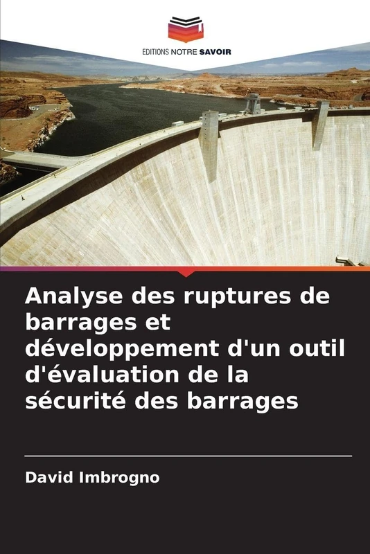 Analyse des ruptures de barrages et développement d'un outil d'évaluation de la sécurité des barrages