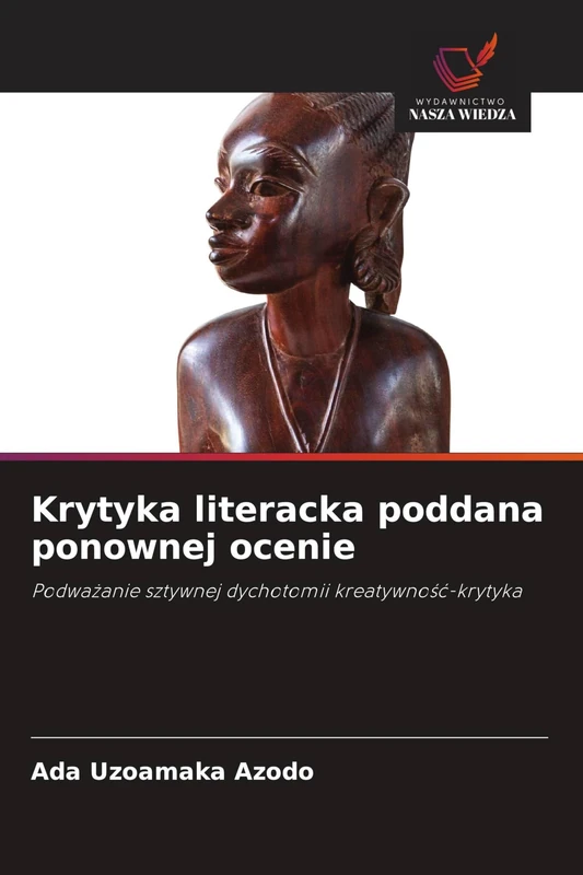 Krytyka literacka poddana ponownej ocenie: Podwa¿anie sztywnej dychotomii kreatywno¿¿-krytyka