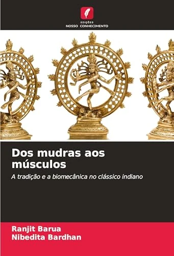 Dos mudras aos músculos: A tradição e a biomecânica no clássico indiano