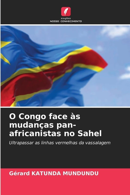 O Congo face às mudanças pan-africanistas no Sahel: Ultrapassar as linhas vermelhas da vassalagem