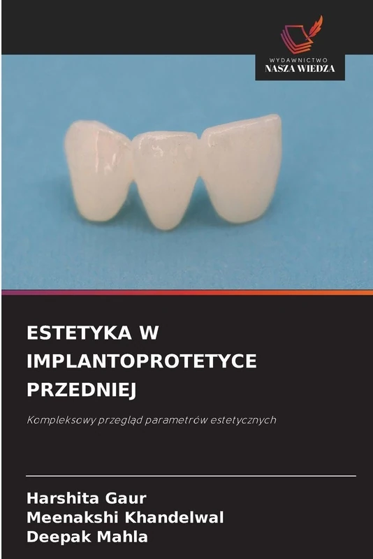 Estetyka W Implantoprotetyce Przedniej: Kompleksowy przegl¿d parametrów estetycznych