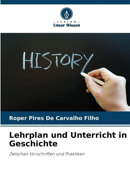 Lehrplan und Unterricht in Geschichte: Zwischen Vorschriften und Praktiken