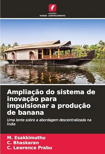 Ampliação do sistema de inovação para impulsionar a produção de banana: Uma lente sobre a abordagem descentralizada na Índia