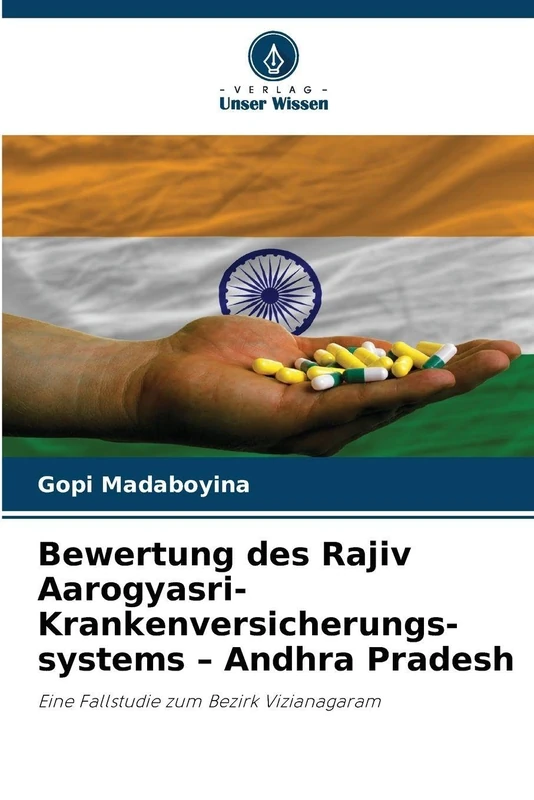 Bewertung des Rajiv Aarogyasri-Krankenversicherungs-systems - Andhra Pradesh: Eine Fallstudie zum Bezirk Vizianagaram